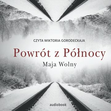 Powrót z Północy audiobook, Maja Wolny