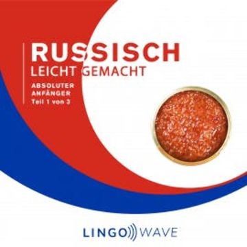 Russisch Leicht Gemacht - Absoluter Anfänger - Teil 1 von 3 audiobook, N.N.
