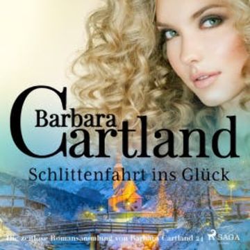 Schlittenfahrt ins Glück (Die zeitlose Romansammlung von Barbara Cartland 24) audiobook, Barbara Cartland