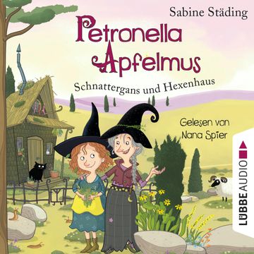 Schnattergans und Hexenhaus (Petronella Apfelmus 6), Sabine Städing
