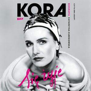 Się żyje. Kora. Biografia, Katarzyna Kubisiowska