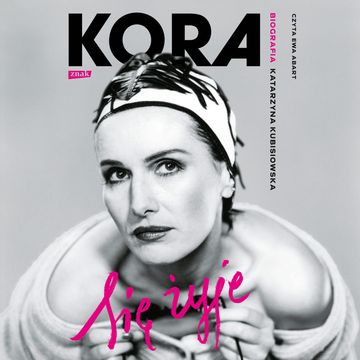 Się żyje. Kora. Biografia audiobook, Katarzyna Kubisiowska