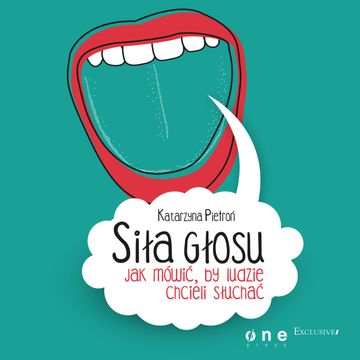 Siła głosu. Jak mówić, by ludzie chcieli słuchać audiobook, Katarzyna Pietroń