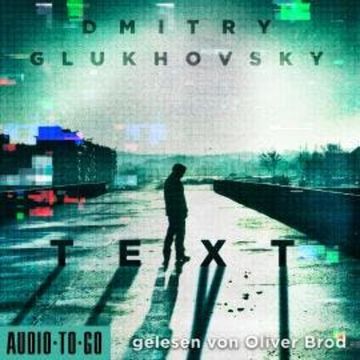 Text (Ungekürzt) audiobook, Dmitry Glukhovsky