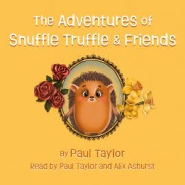The Adventures of Snuffle Truffle & Friends audiobook, Paul Taylor