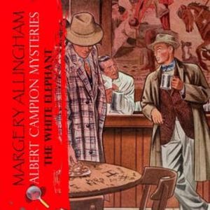 The White Elephant. Albert Campion Mysteries, Margery Allingham