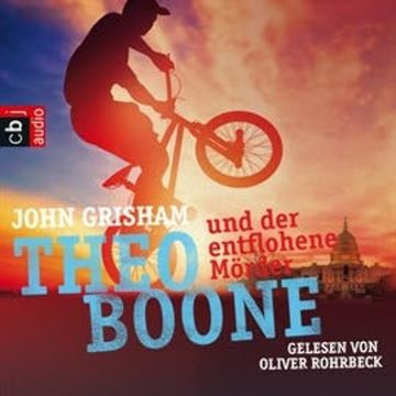 Theo Boone und der entflohene Mörder (Theo Boone 5) audiobook, John Grisham