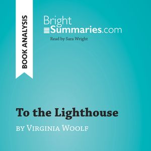 To the Lighthouse by Virginia Woolf (Book Analysis), Bright Summaries