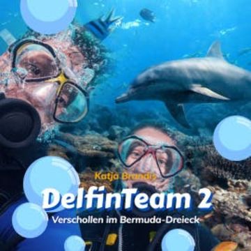 Verschollen im Bermuda-Dreieck - DelfinTeam 2 (Ungekürzt) audiobook, Katja Brandis