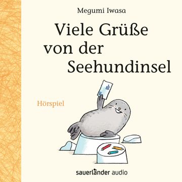 Viele Grüße von der Seehundinsel audiobook, Megumi Iwasa