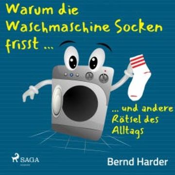 Warum die Waschmaschine Socken frisst ... ... und andere Rätsel des Alltags audiobook, Bernd Harder