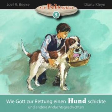 Wie Gott zur Rettung einen Hund schickte und andere Andachtsgeschichten audiobook, Joel R. Beeke
