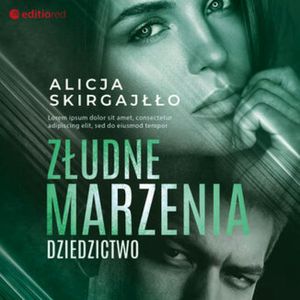 Złudne marzenia. Dziedzictwo, Alicja Skirgajłło