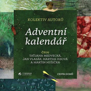 Adventní kalendář audiobook, Antonín Bajaja, Blanka Čechová, Bohuslav Reynek, Božena Němcová, Eduard Bass, František Fajtl, Irena Dousková, Ivan Martin Jirous, Jan Masaryk, Jiří Pilka, Jonáš Hájek, Karel Čapek, Magdalena Dobromila Rettigová, Marka Míková, Markéta Pilátová, Martina Špinková, Miloš Doležal, Olga Černá, Radek Malý, Tereza Boučková