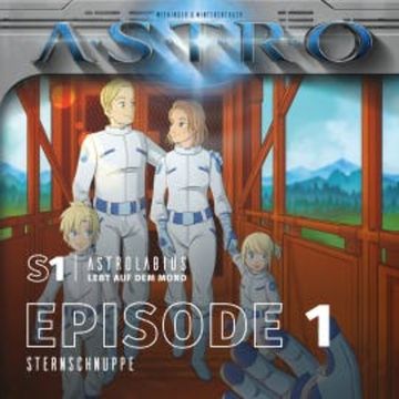 ASTRO S1 - Episode 01 - Sternschnuppe audiobook, Martin Wintersberger