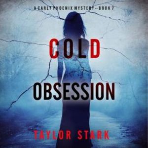 Cold Obsession (A Carly Phoenix FBI Suspense Thriller—Book 7), Taylor Stark