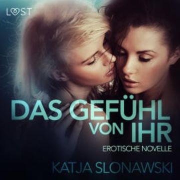 Das Gefühl von ihr: Erotische Novelle (Ungekürzt) audiobook, Katja Slonawski