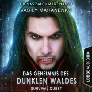 Das Geheimnis des dunklen Waldes - Survival Quest-Serie, Folge 3 (Ungekürzt), Vasily Mahanenko
