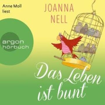 Das Leben ist bunt (Ungekürzte Lesung) audiobook, Joanna Nell