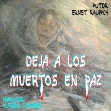 Deja a los Muertos en Paz audiobook, Ernst Raupach