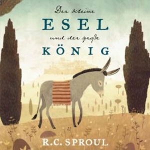 Der kleine Esel und der große König, R. C. Sproul