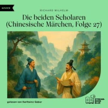 Die beiden Scholaren (Chinesische Märchen, Folge 27) audiobook, Richard Wilhelm