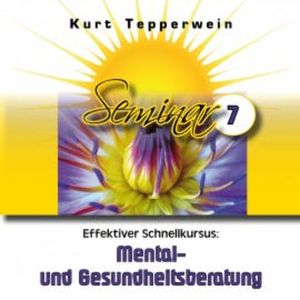 Effektiver Schnellkursus: Mental- Und Gesundheitsberatung (Seminar - Teil 7), N.N.