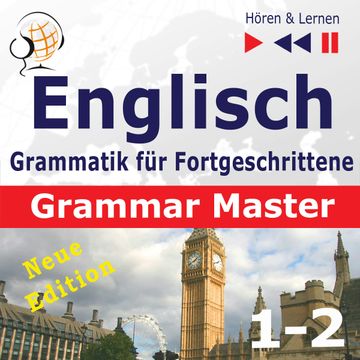 Englisch Grammatik für Fortgeschrittene – English Grammar Master: Grammar Tenses [...] (Niveau B2 bis C1 – Hören & Lernen) audiobook, Dominika Tkaczyk, Dorota Guzik