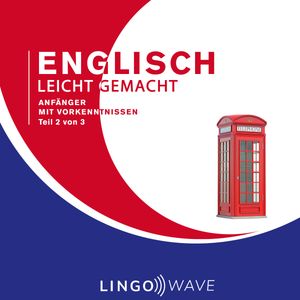 Englisch Leicht Gemacht - Anfänger mit Vorkenntnissen - Teil 2 von 3, N.N.
