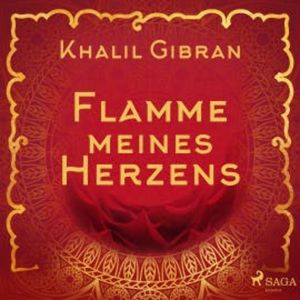 Flamme meines Herzens, Khalil Gibran