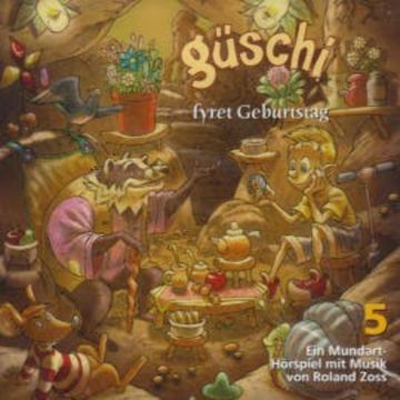 Güschi fyret Geburtstag, Hörspiel, Vol. 5 audiobook, Roland Zoss