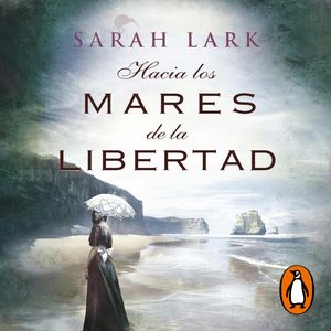 Hacia los mares de la libertad (Trilogía del árbol Kauri 1), Sarah Lark