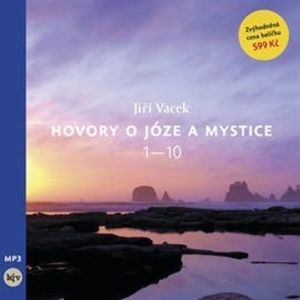 Hovory o józe a mystice 1 - 10, Jiří Vacek
