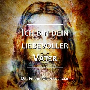 Ich bin dein liebevoller Vater, Dr. Frank Mildenberger