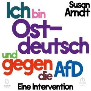 Ich bin ostdeutsch und gegen die AfD, Susan Arndt
