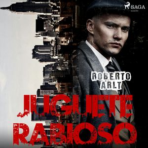 Juguete Rabioso, Roberto Arlt