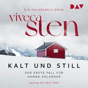 Kalt und still. Der erste Fall für Hanna Ahlander - Ein Fall für Hanna Ahlander (Polarkreis-Krimi), Band 1 (Ungekürzt), Viveca Sten