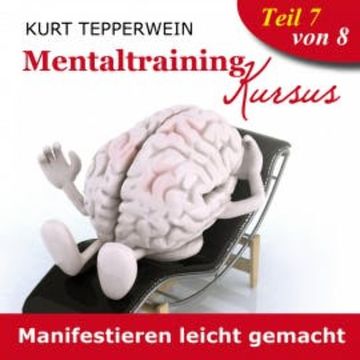 Mentaltraining Kursus: Manifestieren leicht gemacht - Teil 7 audiobook, N.N.