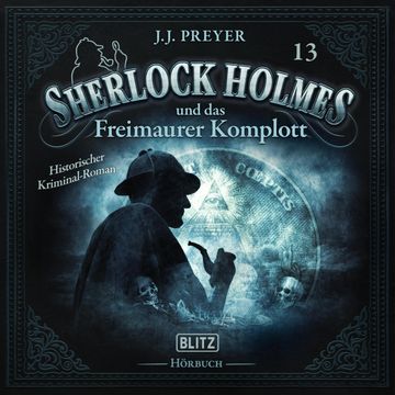 Neues von Sherlock Holmes - Die Hörbücher - Folge 13: Sherlock Holmes und das Freimaurer Komplott audiobook, Arthur Conan Doyle