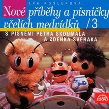Nové příběhy a písničky včelích medvídků 3 audiobook, Eva Košlerová