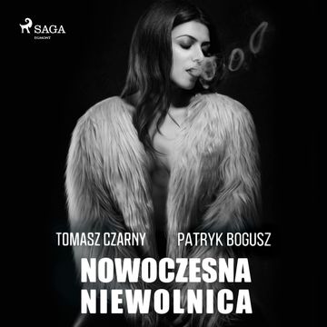 Nowoczesna niewolnica audiobook, Patryk Bogusz, Tomasz Czarny