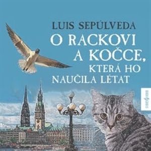 O rackovi a kočce, která ho naučila létat, Luis Sepúlveda