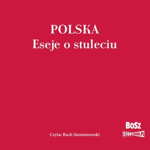 Polska. Eseje o stuleciu, Opracowanie zbiorowe