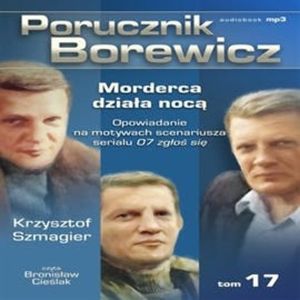 Porucznik Borewicz. Morderca działa nocą. Cz. 17, Krzysztof Szmagier