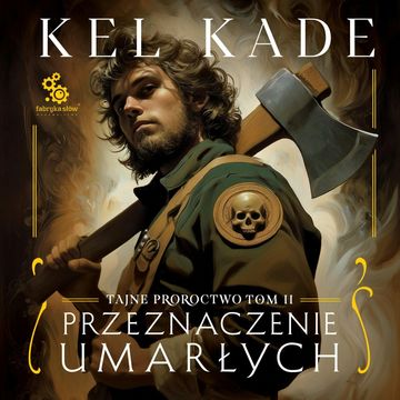 Przeznaczenie umarłych. Tajne proroctwo. Tom 2 audiobook, Kel Kade