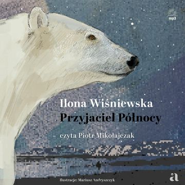 Przyjaciel Północy audiobook, Ilona Wiśniewska