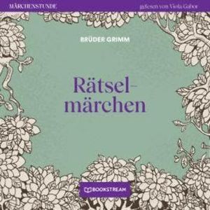 Rätselmärchen - Märchenstunde, Folge 182 (Ungekürzt), Brüder Grimm
