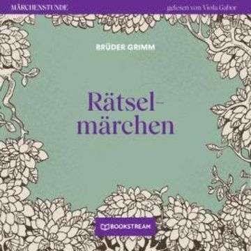 Rätselmärchen - Märchenstunde, Folge 182 (Ungekürzt) audiobook, Brüder Grimm
