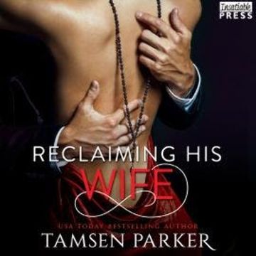 Reclaiming His Wife - After Hours, Book 3 (Unabridged) audiobook, Tamsen Parker