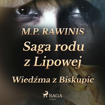 Saga rodu z Lipowej 14: Wiedźma z Biskupic audiobook, Marian Piotr Rawinis